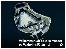 Välkommen att besöka Vaxholms Fästnings Museum på Kastellet utanför Vaxholm. Öppet varje dag under juni-augusti och de två första helgerna i september. Övrig tid öppet för bokade grupper.